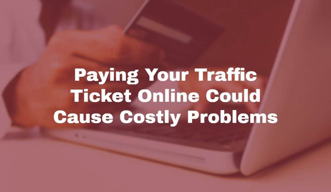 paying traffic tickets online can be costly