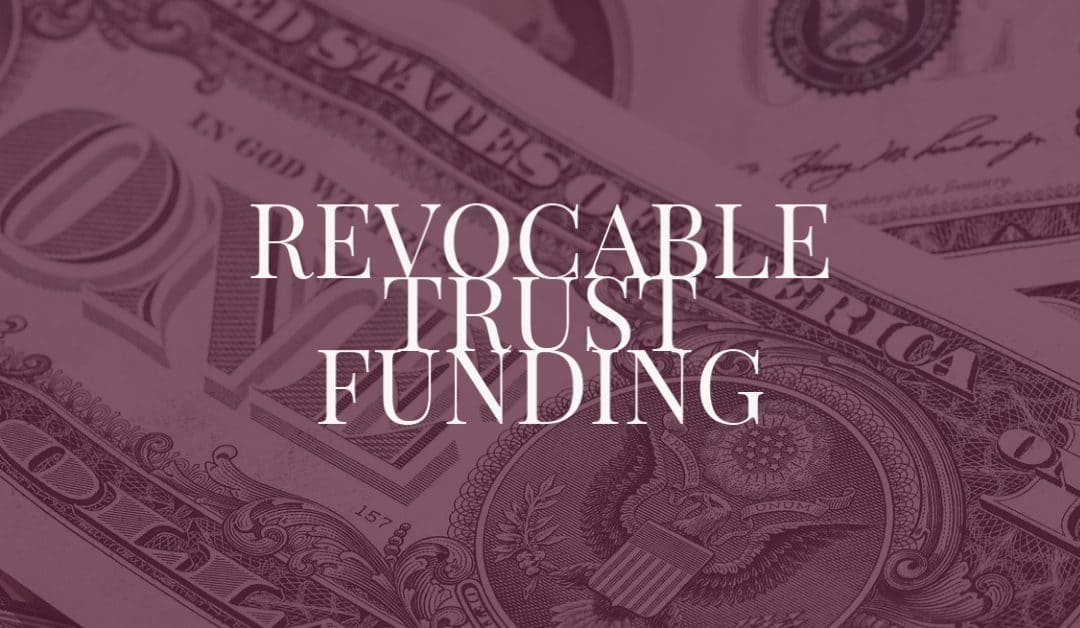 REVOCABLE TRUST FUNDING