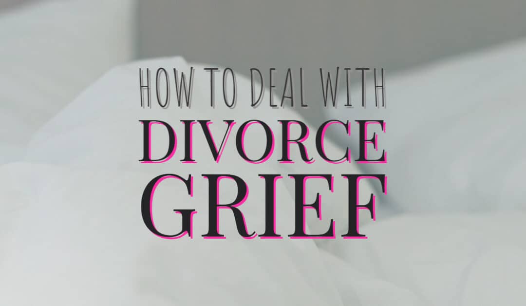 How to Deal with Divorce Grief