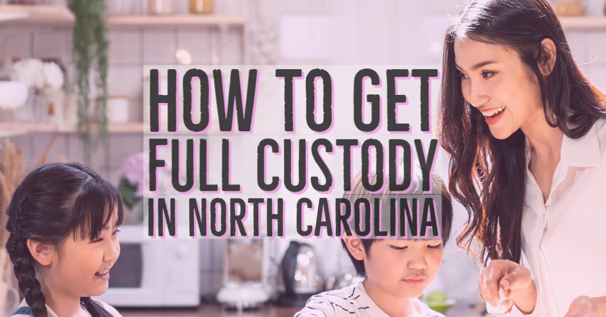 how-to-get-full-custody-in-nc-plekan-law