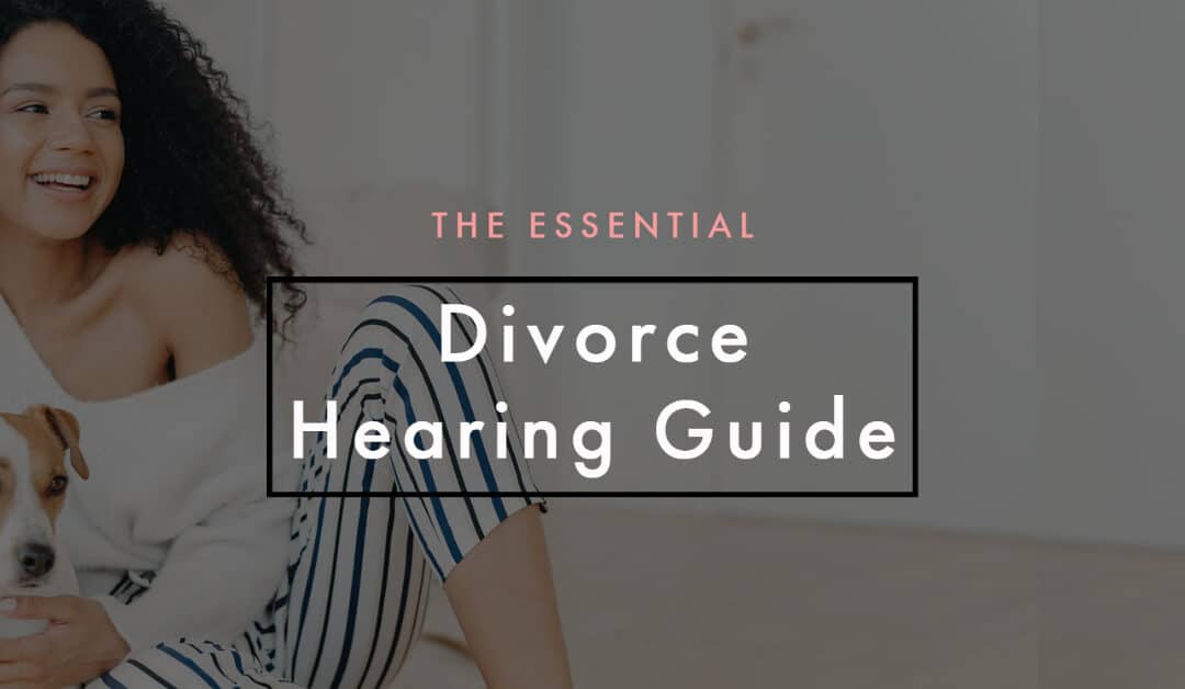 The Essential Divorce Hearing Guide