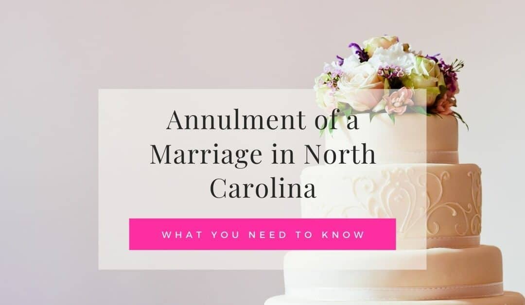 Annulment of a Marriage in North Carolina: What You Need to Know