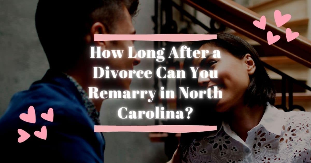 How Long After A Divorce Can You Remarry In North Carolina? Plekan Law