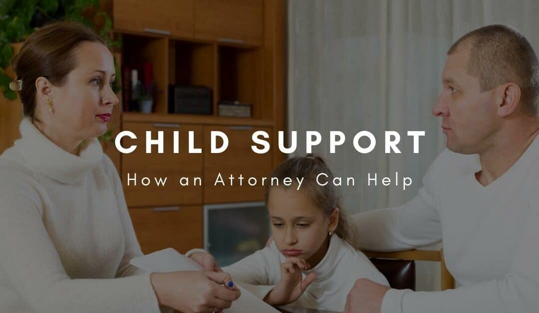 Child Support: How an Attorney Can Help