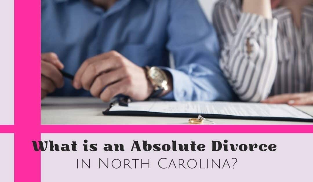 What is Absolute Divorce in North Carolina?