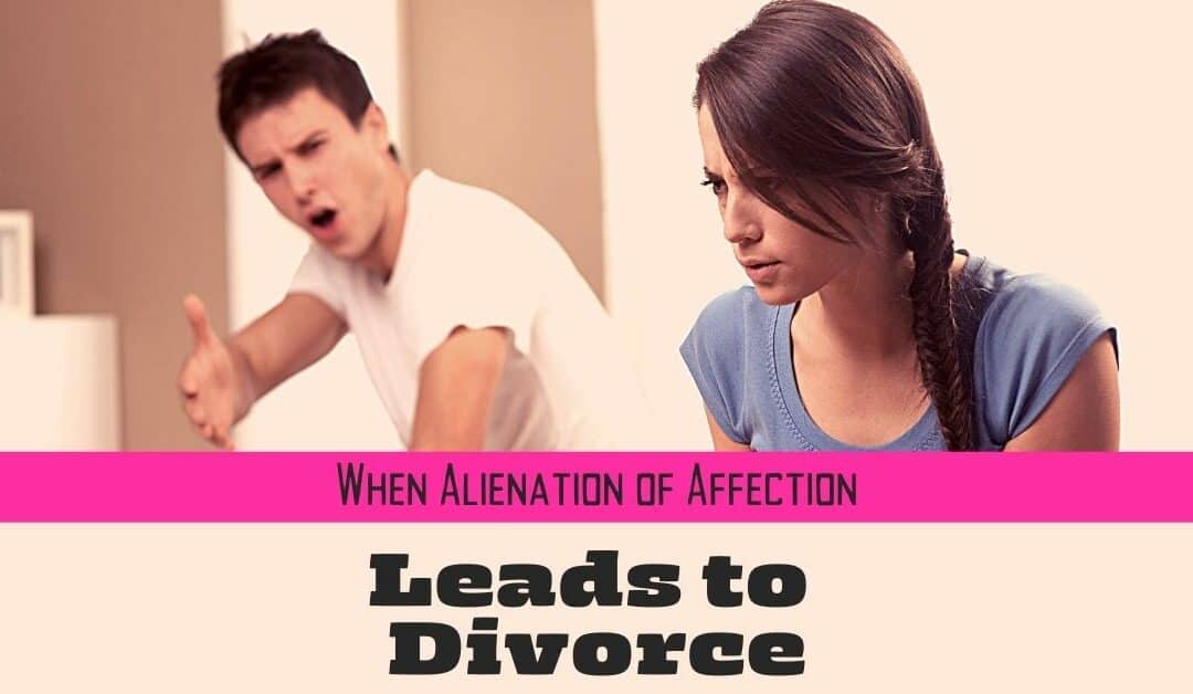 When Alienation of Affection Leads to Divorce
