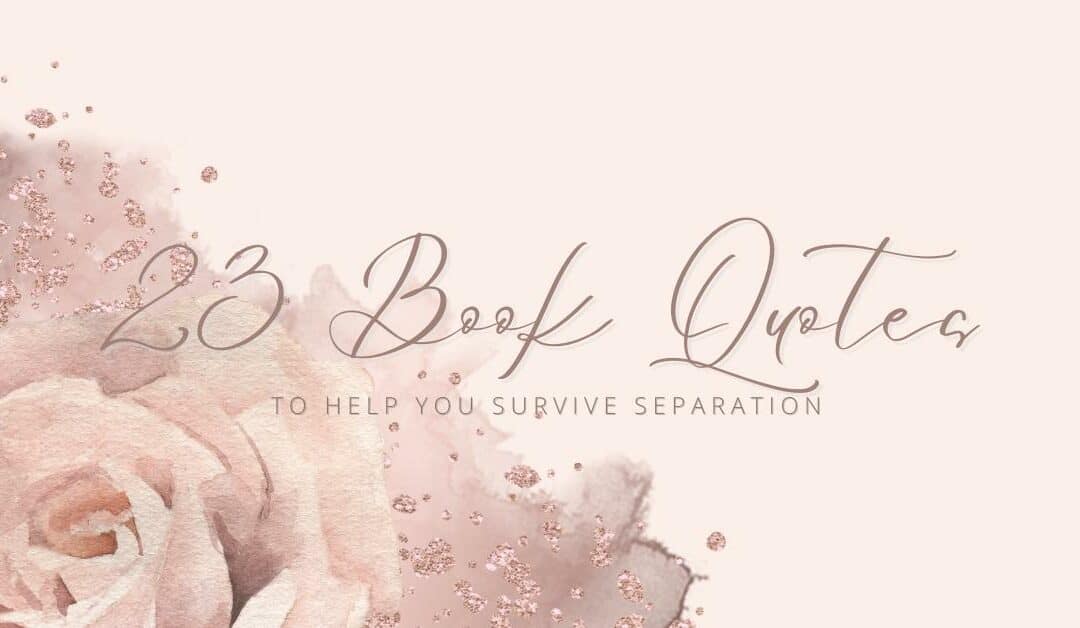 23 Book Quotes to Help You Survive Separation