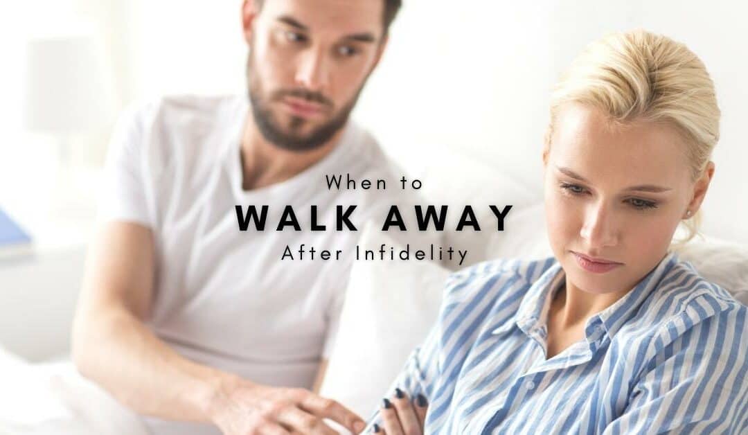 When to Walk Away After Infidelity