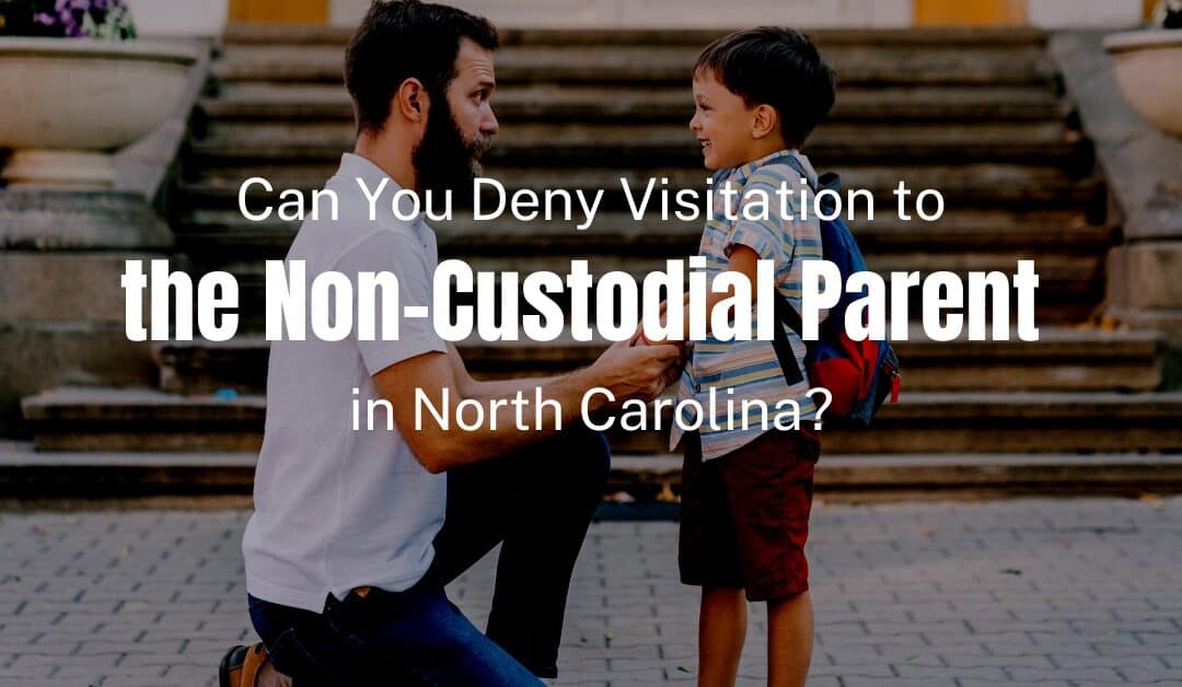 when can you deny visitation to the non custodial parent