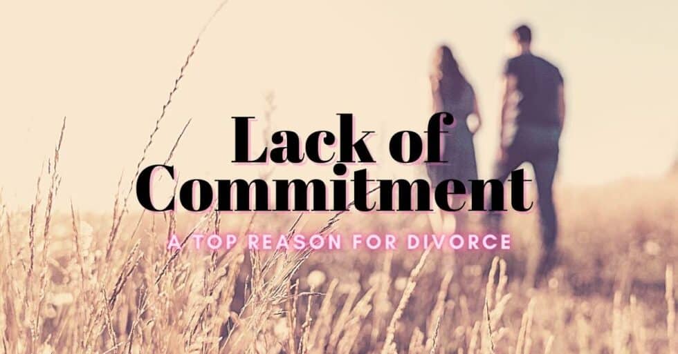 Lack of Commitment: A Top Reason For Divorce - Plekan Law