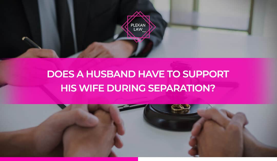 Does a Husband Have to Support His Wife During Separation?