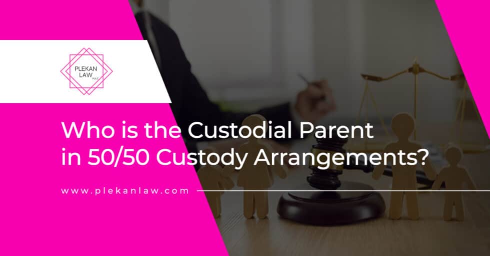 Who is the Custodial Parent in 50/50 Custody Arrangements? Plekan Law