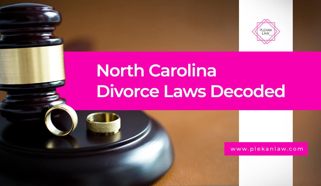 North Carolina Divorce Laws Decoded
