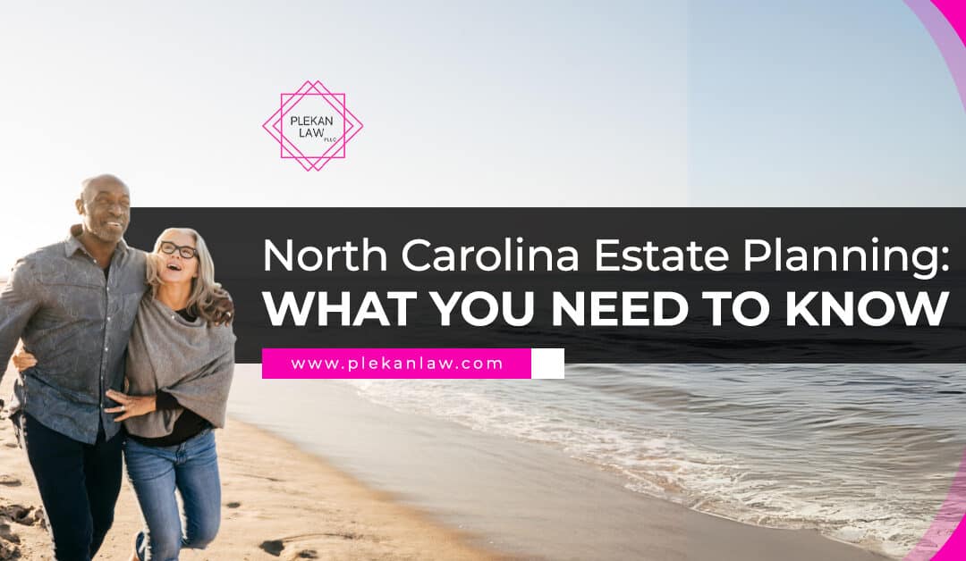 North Carolina Estate Planning: What You Need to Know